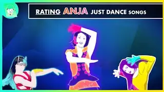 RATING ANJA SONGS IN JUST DANCE