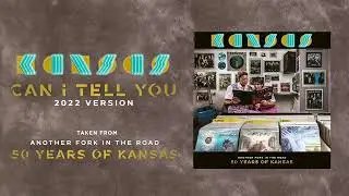 Kansas - Can I Tell You (2022 Version)