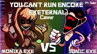 You Can't Run Encore [EXEternal] but Monika.EXE and Sonic.EXE sings it | Ft. 