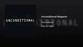 Unconditional Megamix
