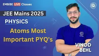 Atoms Most Important PYQ's I Physics | JEE 2025 I By Vinod Kumar