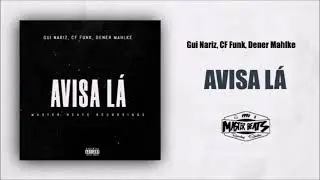 Gui Nariz, CF Funk, Dener Mahlke  - Avisa Lá ( MASTER BEATS )