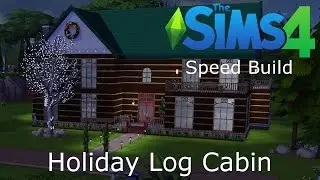 Holiday Log Cabin - Sims 4 Speed Build