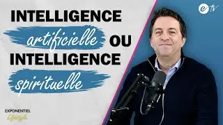 INTELLIGENCE ARTIFICIELLE OU INTELLIGENCE SPIRITUELLE - Exponentiel Lifestyle