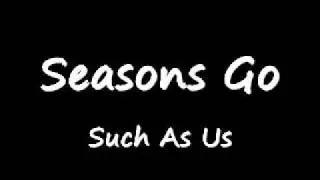 Such As Us - Seasons Go
