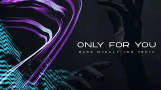 Nicky Romero & Sick Individuals ft. XIRA - Only For You (Bass Modulators Remix)