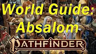 Pathfinder 2E Golarion Gazetteer: Absalom, The City At The Center Of The World