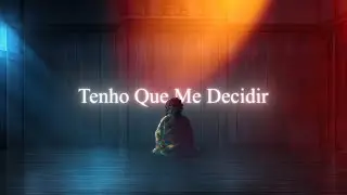 Tenho Que Me Decidir
