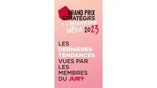 GP Stratégies de l'Innovation média : les tendances vues par les membres du jury