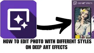 How to edit photo with different styles on Deep Art Effects