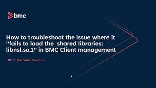 BMC Client Management: How to troubleshoot the error while loading shared libraries