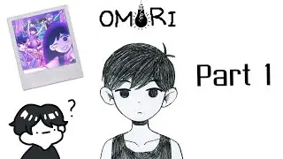 Seems... Too Cute? | Omori (Part 1)