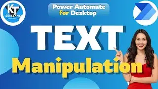 Text Manipulation in Power Automate Desktop | Power Automate Desktop Tutorials | KT Sessions