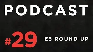 #E3 2015 Round Up - Ubisoft, Sony, Square Enix | Dawnbreaker Podcast Ep 29