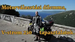 Motorválasztás dilemma, V-strom 250 tapasztalatok.