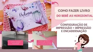 COMO FAZER LIVRO DO BEBÊ A5 | CONFIGURAÇÃO DE IMPRESSÃO MIOLO E CAPA | ENCADERNAÇÃO
