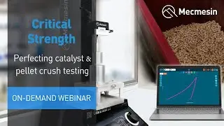 Mecmesin Webinar: Critical strength - Perfecting catalyst and pellet crush testing