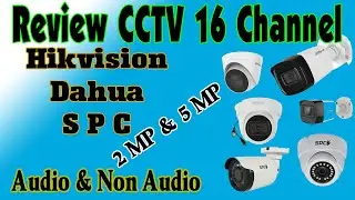 Review CCTV Dahua 16 Channel 5 MP dan 2 MP Merk Kamera Dahua dan Audio, Hikvision dan SPC.