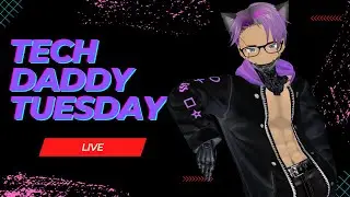 Tech Daddy Tuesday | Just Hanging Out