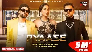 PYAASE - Preetinder & Bohemia | Nargis Fakhri Rajat Nagpal | Anshul Garg | Latest Punjabi songs 2023