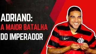 Adriano, do Flamengo para o mundo | Como o Imperador travou suas batalhas dentro e fora de Campo