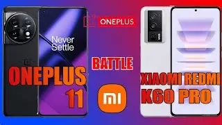 Oneplus 11 vs Xiaomi Redmi K60 Pro