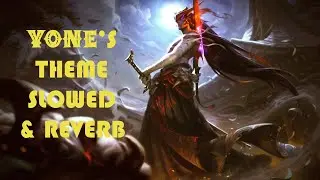 Slowed and Reverb Theme: YONE | League of Legends