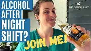 How Drinking Alcohol After Night Shift Works For Me