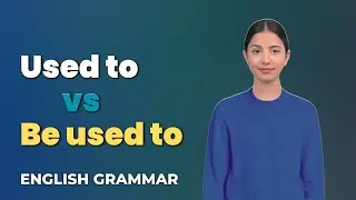 Used to | Be used to - English Grammar Lesson