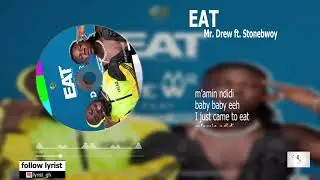 Mr  Drew ft  Stonebwoy EAT lyrics video