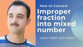 How to Convert Improper Fractions to Mixed Numbers