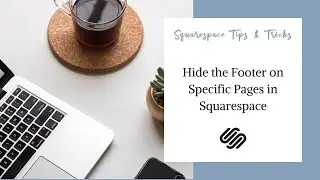 How to Hide Part of Your Footer on Your Squarespace Website