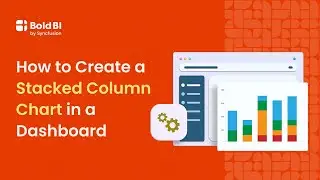 How to Create a Stacked Column Chart in a Dashboard | Bold BI