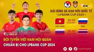 Đội tuyển Việt Nam hội quân chuẩn bị cho LPBank Cup 2024