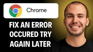 How To Fix An Error Occured Please Try Again Later Chrome [2026 guide]