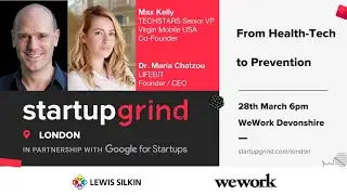 Startup Grind Talk with Max Kelly and Maria Chatzou: From Healthcare to Prevention