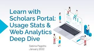 Usage Statistics & Web Analytics: A Deep Dive (Learn with Scholars Portal)