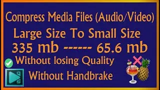 How to Compress Media Files Size Large to Small Size Without Losing Quality & Without Handbrake