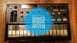 Why you should upgrade your Volca FM to 1.08