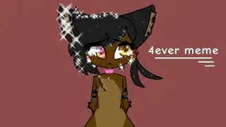 4ever || Animation meme