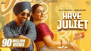 HAYE JULIET: DILJIT DOSANJH | JAANI | NEERU BAJWA |LATEST PUNJABI SONGS 2024 |NEW PUNJABI SONGS 2024
