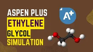Ethylene Glycol Production: Unlock the Secrets with Aspen Plus Simulation