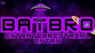 BATBRO: Extraterrestrial Entry