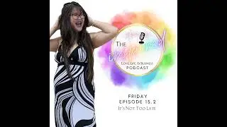 Friday Episode 15.2 - It's Not Too Late