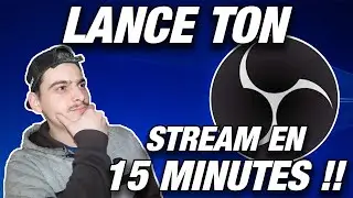 Comment LANCER son STREAM en 15 MINUTES