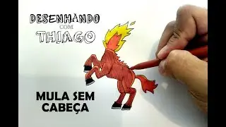 MULA SEM CABEÇA (Desenhando com Thiago 227)