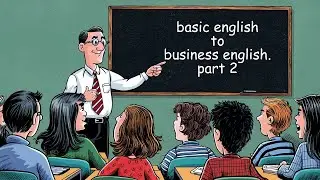 Business English: Transform Basic Phrases to Professional Language | Part 2