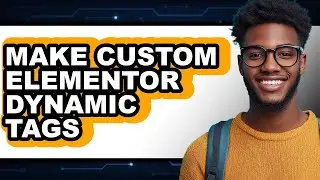 How to Make Custom Elementor Dynamic Tags (Updated)