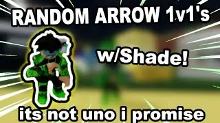 doing random arrow 1v1's w/Shade! -A Bizarre Day