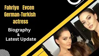 fahriye evcen özçivit Biography,lifestyle,networth Height,weight latest update